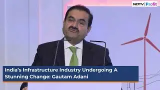 Kickstarted Infrastructure Capex Cycle Never Seen Before: Gautam Adani