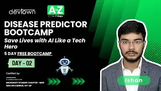 DAY - 2 | DISEASE PREDICTOR BOOTCAMP &ndash; SAVE LIVES WITH AI LIKE A TECH HERO - 5 DAYS FREE BOOTCAMP