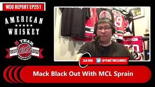 Mack Black Out With MCL Sprain! (WOO REPORT EP251)