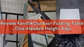 Review FanttikOutdoor Folding Table , One-Handed Height Adjustment, 3 Heights, Multi-Functional Smal