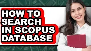 How to Search in Scopus Database (only Way)