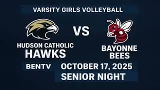 BAYONNE HIGH SCHOOL GIRLS VARSITY VOLLEYBALL VS  HUDSON CATHOLIC SENIOR NIGHT 2025