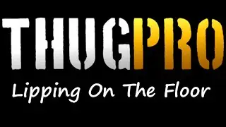 THUGPRO - Lipping On The Floor Glitch
