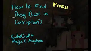 How to Find Posy ([Lost in Corruption Part 1] CubeCraft Magic & Mayhem)