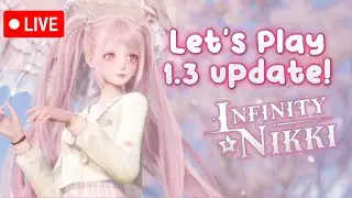 🔴LETS PLAY Infinity Nikki ! 1.3 Update ~ Exploring the Castle
