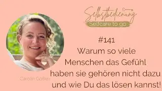 #141 Warum so viele Menschen das Gefühl haben nicht dazu zu gehören und wie Du das lösen kannst!
