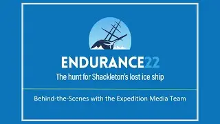 Endurance22: Behind-the-Scenes with the Expedition Media Team