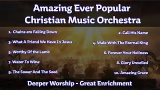 Amazing Ever Popular Christian Music Orchestra | Deeper Worship and Enrichment | Grace and Blessings