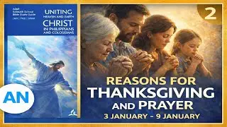 &ldquo;Reasons for Thanksgiving and Prayer&rdquo; | Sabbath School Summary - Lesson 2 Q1 2026