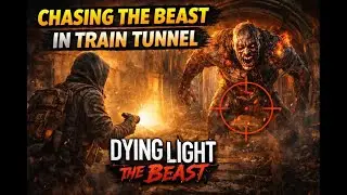Chasing The Beast In Train Tunnel | Dying Light The Beast