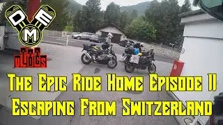 DME Vlogs: The #EpicRideHome Episode 11 - Escaping From Switzerland