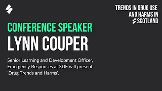 SDF Trends 2024, Lynn Couper, Senior Training & Development Officer at SDF 'Drug Trends & Harms'