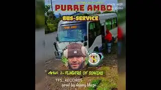 PURRE AMBO BUS SERVICE (2~FINGERS OF SOUTHS) 2026 PNG LATEST LOCAL MUSIC TTS_RECORDS. 