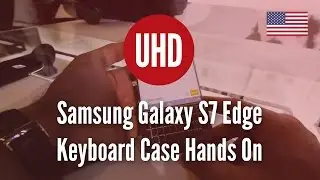 Samsung Galaxy S7 Edge Keyboard Case Hands On [4K UHD]