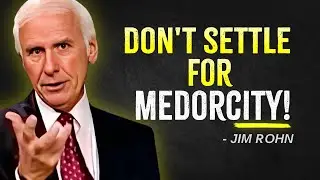 YOU HAVE ONE LIFE,  DON'T SETTLE FOR MEDIOCRITY | BEST Jim Rohn Motivation Speech