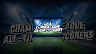 Top 8 Champions League All-Time Top Scorers #UCL #ChampionsLeague  #Soccer #GOAT #Ronaldo #Messi