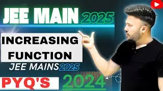 JEE Main 2025 ( L6 ) Application of Derivative || Increasing  and Decreasing math JEE Main  Class 12