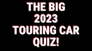 THE BIG 2023 TOURING CAR MAGAZINE QUIZ!!