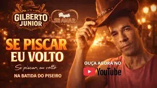 SE PISCAR EU VOLTO | LANÇAMENTO 2026 | GILBERTO JUNIOR