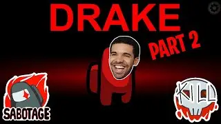 Among Us but I use Drake lyrics PART 2