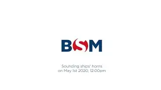 BSM seafarers sounding ships&rsquo; horns at 12.00 pm local time on 1 May 2020, International Workers Day
