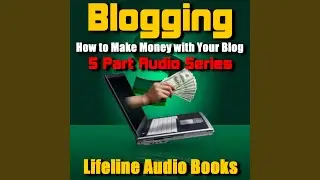 Make Money Blogging (Audio Series Part 2)