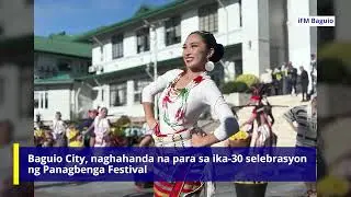 Baguio City, naghahanda na para sa ika-30 selebrasyon ng Panagbenga Festival