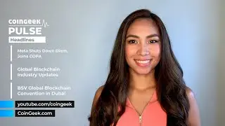 Meta shuts down Diem, Global blockchain industry updates, BSV GBC in Dubai | CG Pulse Ep. 75