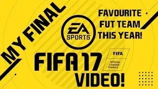 MY FINAL FIFA 17 VIDEO | MY FAVOURITE FUT TEAM THIS YEAR, WITH GERRARD, KUYT, MANE, SON, AND MORE!