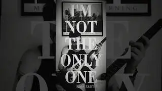 Sam Smith - I&rsquo;m Not The Only One if it had a guitar solo