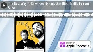 The Best Way To Drive Consistent, Qualified, Traffic To Your Offer