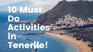 10 Must Do Activities in Tenerife!