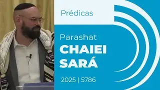 Prédica sobre a Parashat Chaiei Sará | Rav Natan Freller | Encontros com a Torá