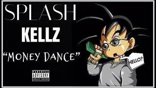 Splash Kellz - &ldquo;Money Dance&rdquo;