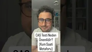 CAS Testi Neden &Ouml;nemlidir? | Kum Saati Metaforu