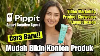Cara Baru Bikin Konten Produk Tanpa Syuting! Gampang Banget Pake PIPPIT AI