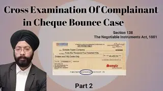 Cross Examination of Complainant in Cheque Bounce Cases | Part 2