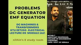 Problems EMF equation. Lecture 9. DC MACHINES & TRANSFORMERS. KTU EET202. Module 1&2