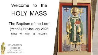Holy Mass - The Baptism of the Lord - 11th January 2026