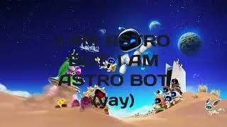 I Am Astro Bot (Lyrics)