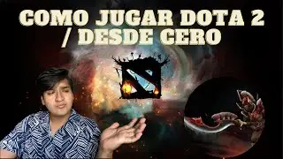 Como Jugar Dota2 Desde Cero 2024⭕⭕