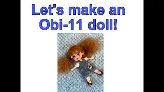 Making an Obi 11 doll   SD 480p