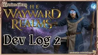 BREAKING: 2nd Wayward Realms Dev Log!