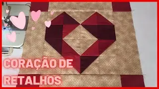 BLOCO CORAÇÃO DE RETALHOS | PATCHWORK | NATÁLIA ENGEL