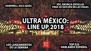 ULTRA M&Eacute;XICO: LINE UP 2018 | HARDWELL DICE ADI&Oacute;S | EDC LAS VEGAS 2019