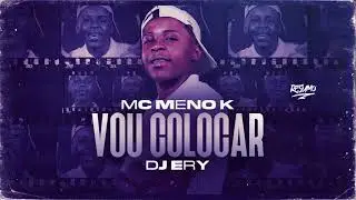MC Meno K   - Vou Colocar (DJ Ery) Lan&ccedil;amento 2021