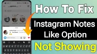 How to Fix Instagram Notes Like Option Not Showing Problem || Instagram Notes Like Not Available