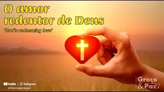 O amor Redentor de Deus