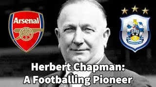 Herbert Chapman-A Footballing Pioneer | AFC Finners | Football History Documentary