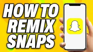 How To Remix Snaps on Snapchat (2025) - Quick Fix